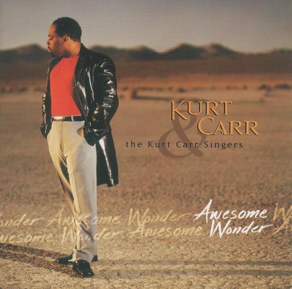 Kurt Carr, The Kurt Carr Singers - Awesome Wonder