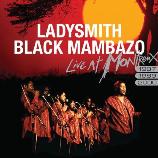 Ladysmith Black Mambazo - Live At Montreux 1987/1989/2000