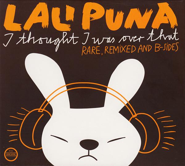 Lali Puna - I Thought I Was Over That (Rare, Remixed And B-Sides)