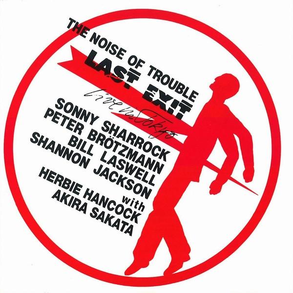 Last Exit - The Noise Of Trouble (Live In Tokyo)