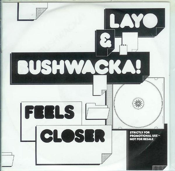 Layo & Bushwacka! - Feels Closer