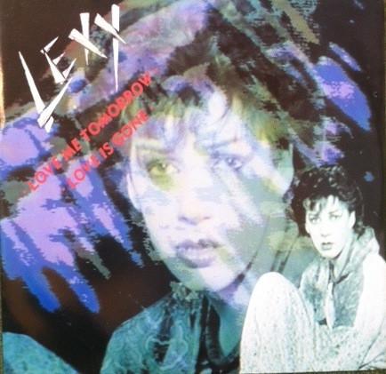 Lexy (11) - Love Me Tomorrow  / Love Is Gone