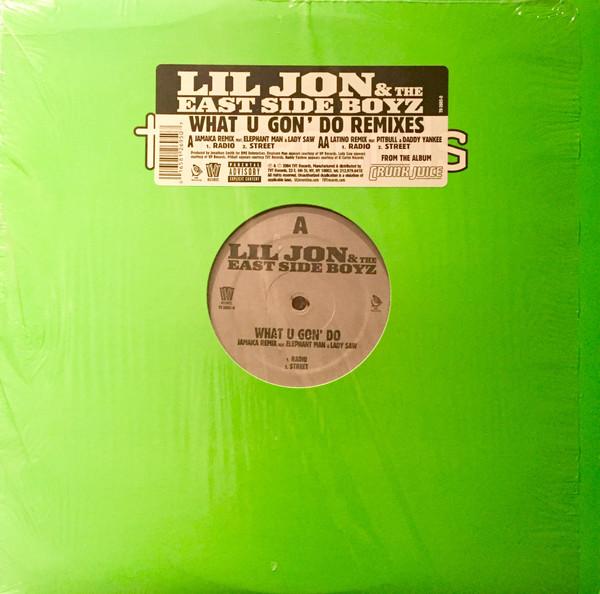 Lil' Jon & The East Side Boyz - What U Gon' Do (Remixes)