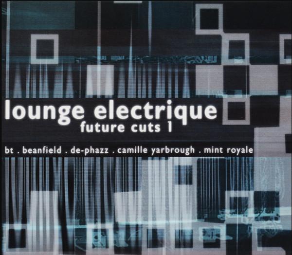  - Lounge Electrique (Future Cuts 1)