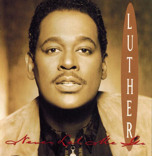 Luther Vandross - Never Let Me Go