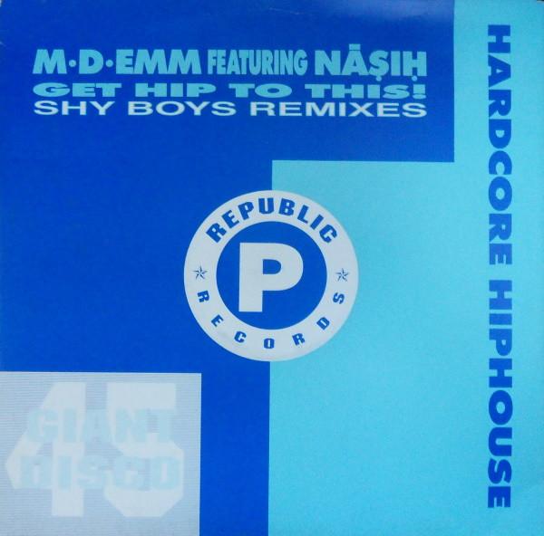 M-D-Emm, Nasih - Get Hip To This (Shy Boys Remixes)