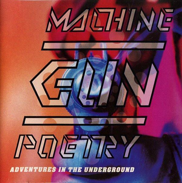 - Machine Gun Poetry (Adventures In The Underground)