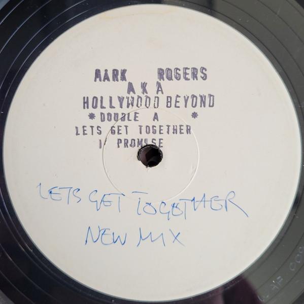 Mark Rogers, Hollywood Beyond - Let's Get Together (Create) / I Promise