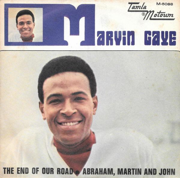Marvin Gaye - The End Of Our Road / Abraham, Martin And John