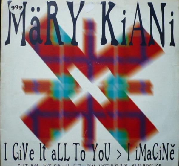 Mary Kiani - I Give It All To You / I Imagine