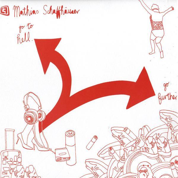 Mathias Schaffhäuser - Go To Hell / Go Further