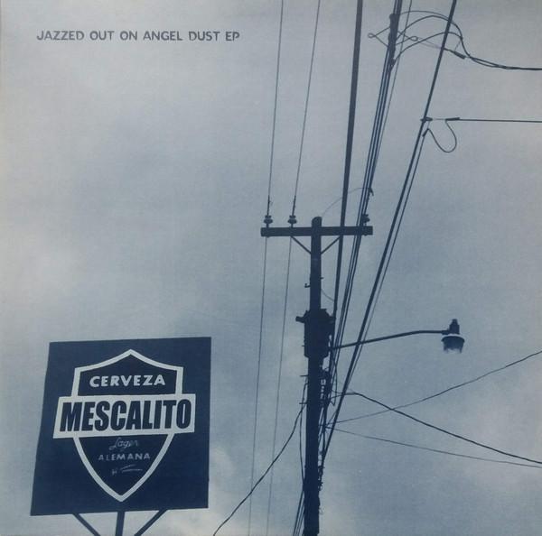 Mescalito - Jazzed Out On Angel Dust EP