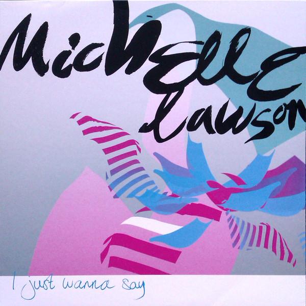 Michelle Lawson - I Just Wanna Say