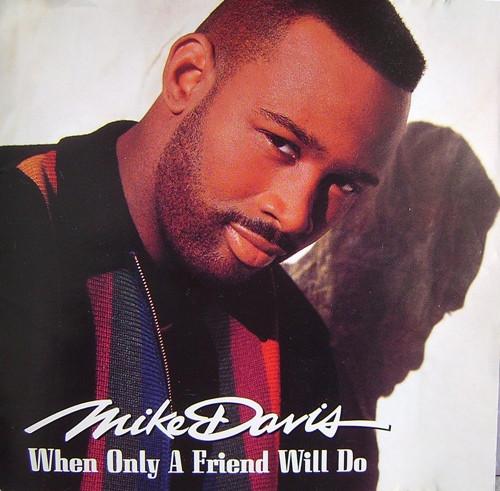 Mike Davis - When Only A Friend Will Do