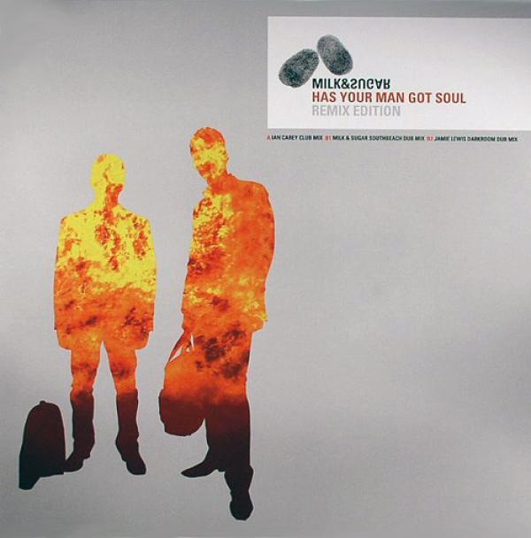 Milk & Sugar - Has Your Man Got Soul (Remix Edition)