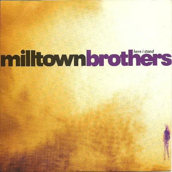 Milltown Brothers - Here I Stand