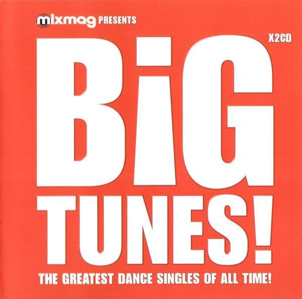  - Mixmag Presents: B!g Tunes! The Greatest Dance Singles Of All Time!