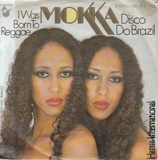 Mokka (2) - Disco Do Brazil / I Was Born To Reggae
