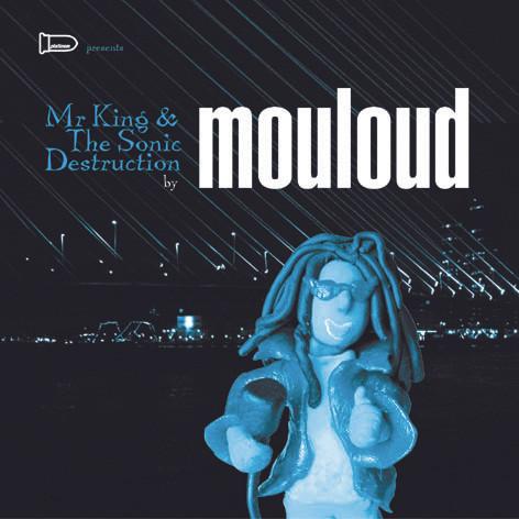 Mouloud - Mr King & The Sonic Destruction