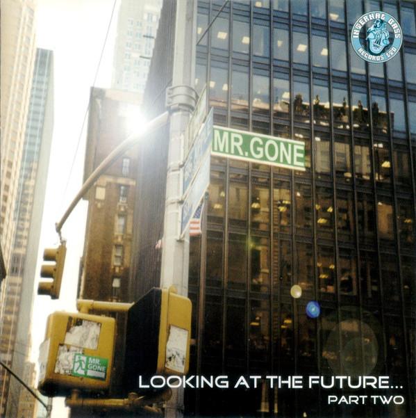 Mr. Gone - Looking At The Future...Part Two