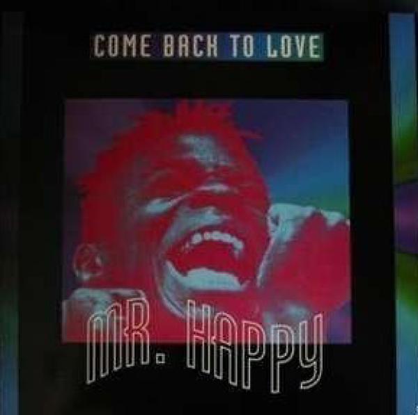 Mr. Happy - Come Back To Love