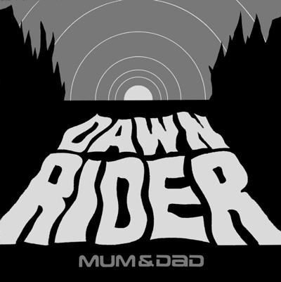 Mum & Dad - Dawn Rider