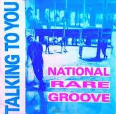National Rare Groove - Talking To You