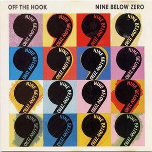 Nine Below Zero - Off The Hook