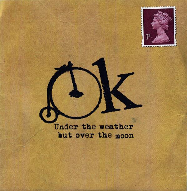 OK (5) - Under The Weather But Over The Moon