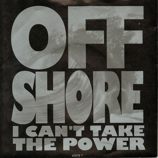 Off-Shore - I Can't Take The Power