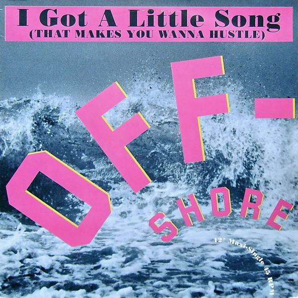 Off-Shore - I Got A Little Song (That Makes You Wanna Hustle)