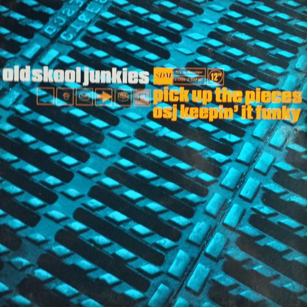 Old Skool Junkies - Pick Up The Pieces