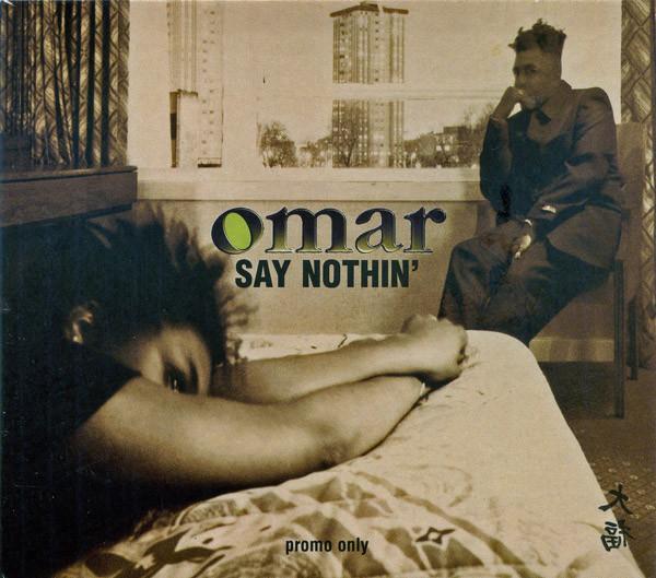 Omar - Say Nothin'