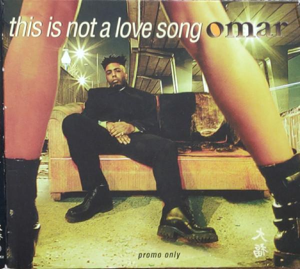 Omar - This Is Not A Love Song