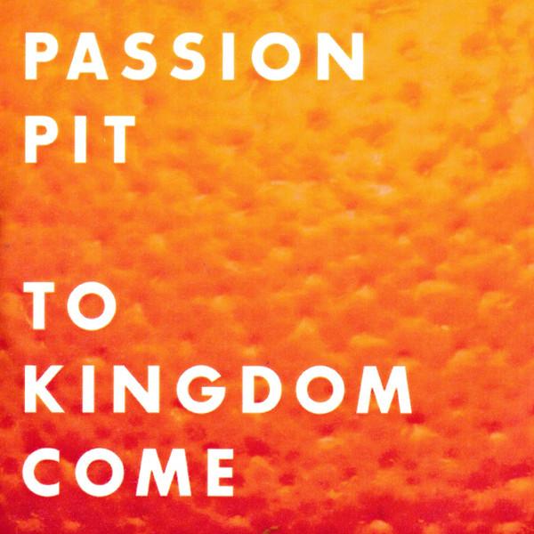 Passion Pit - To Kingdom Come