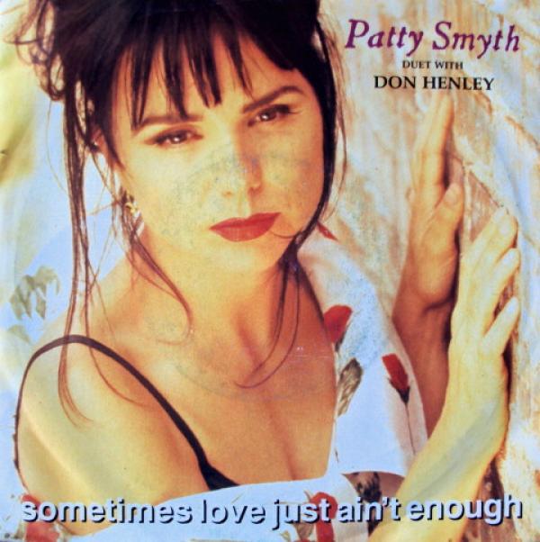 Patty Smyth, Don Henley - Sometimes Love Just Ain't Enough