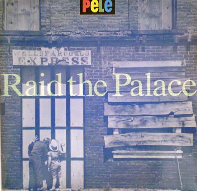 Pele  - Raid The Palace