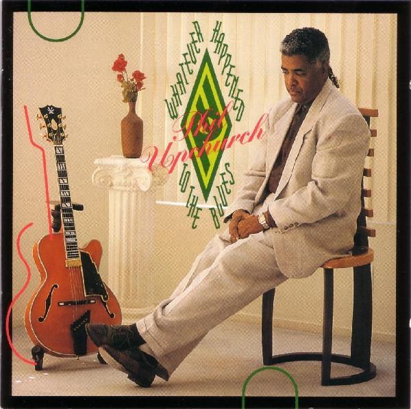 Phil Upchurch - Whatever Happened To The Blues