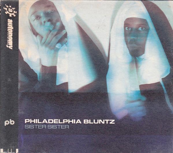 Philadelphia Bluntz - Sister Sister