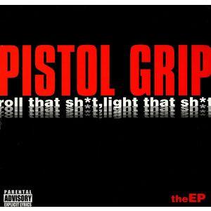 Pistol Grip (2) - Roll That Sh*t, Light That Sh*t
