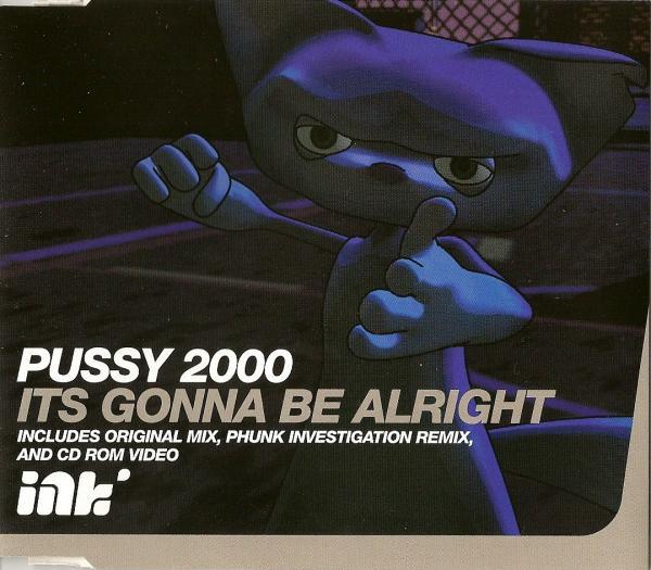 Pussy 2000 - It's Gonna Be Alright