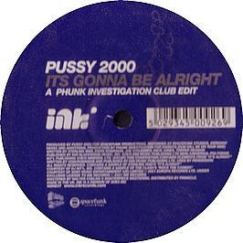 Pussy 2000 - Its Gonna Be Alright