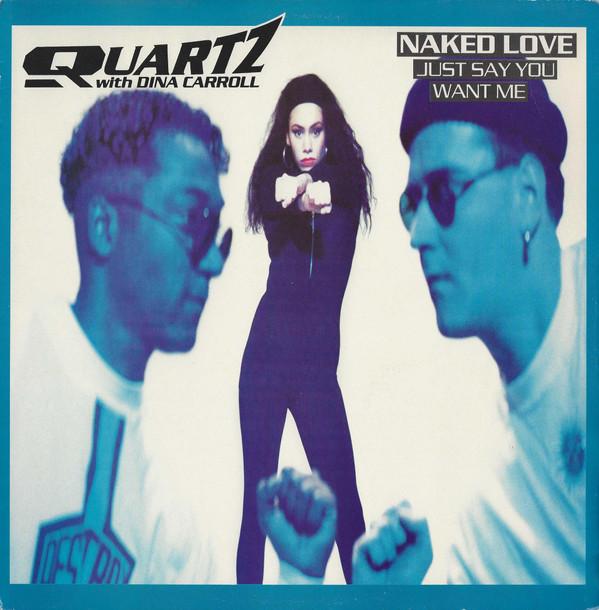 Quartz (2), Dina Carroll - Naked Love (Just Say You Want Me)