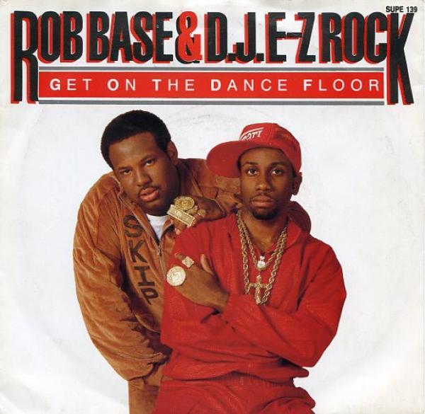 Rob Base & DJ E-Z Rock - Get On The Dance Floor