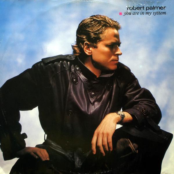 Robert Palmer - You Are In My System