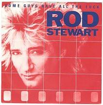Rod Stewart - Some Guys Have All The Luck