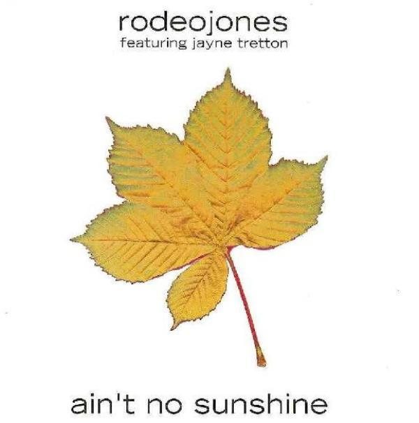 Rodeo Jones, Jayne Tretton - Ain't No Sunshine