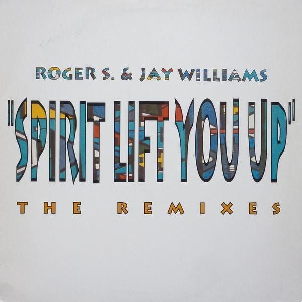 Roger Sanchez, Jay Williams - Spirit Lift You Up (The Remixes)