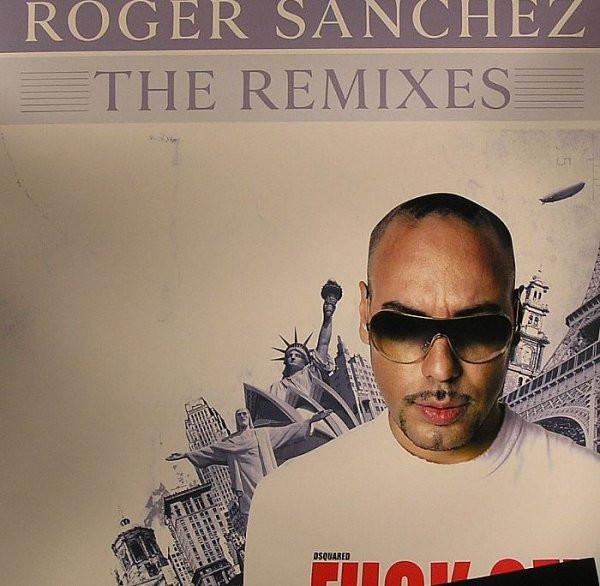 Roger Sanchez - The Remixes