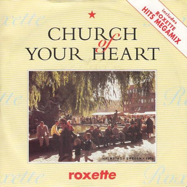 Roxette - Church Of Your Heart